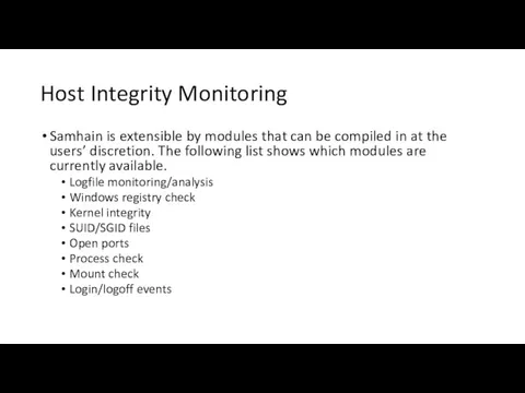 Host Integrity Monitoring Samhain is extensible by modules that can