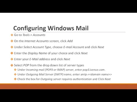 Configuring Windows Mail Go to Tools > Accounts On the Internet Accounts screen,