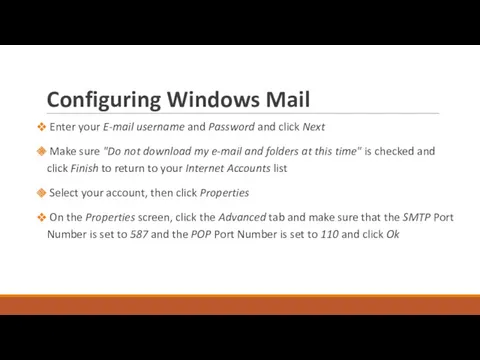 Configuring Windows Mail Enter your E-mail username and Password and click Next Make