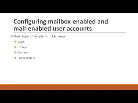 Configuring mailbox-enabled and mail-enabled user accounts Basic types of recipients in Exchange Users