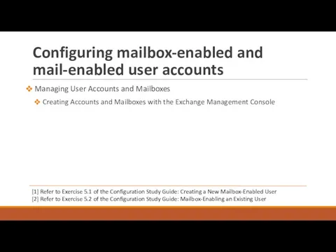 Configuring mailbox-enabled and mail-enabled user accounts Managing User Accounts and Mailboxes Creating Accounts