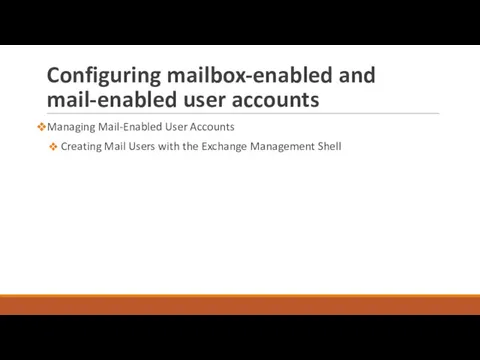 Configuring mailbox-enabled and mail-enabled user accounts Managing Mail-Enabled User Accounts Creating Mail Users