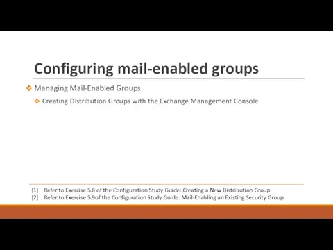 Configuring mail-enabled groups Managing Mail-Enabled Groups Creating Distribution Groups with the Exchange Management