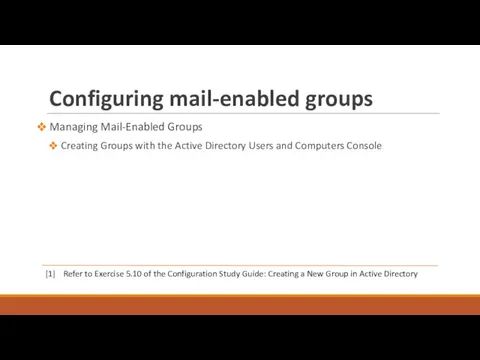 Configuring mail-enabled groups Managing Mail-Enabled Groups Creating Groups with the Active Directory Users