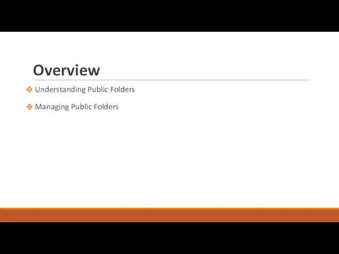 Overview Understanding Public Folders Managing Public Folders