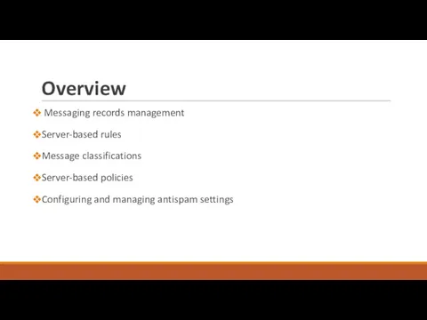 Overview Messaging records management Server-based rules Message classifications Server-based policies Configuring and managing antispam settings