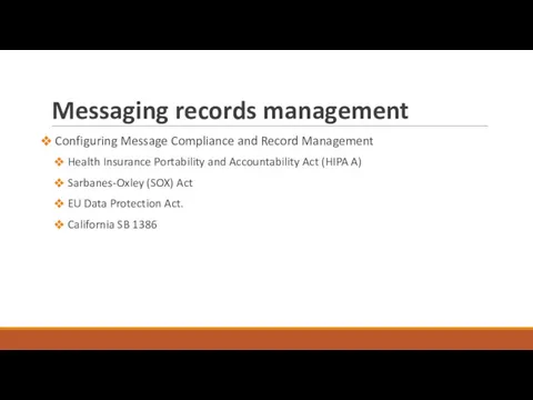 Messaging records management Configuring Message Compliance and Record Management Health Insurance Portability and
