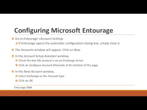 Configuring Microsoft Entourage Go to Entourage->Account Settings If Entourage opens the automatic configuration