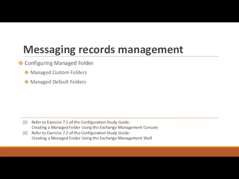 Messaging records management Configuring Managed Folder Managed Custom Folders Managed Default Folders [1]