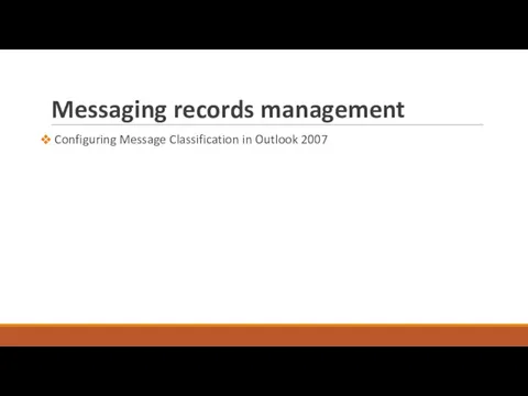 Messaging records management Configuring Message Classification in Outlook 2007
