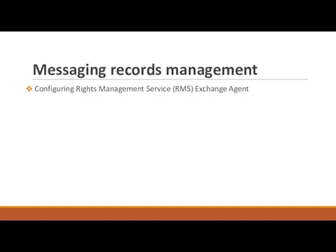 Messaging records management Configuring Rights Management Service (RMS) Exchange Agent