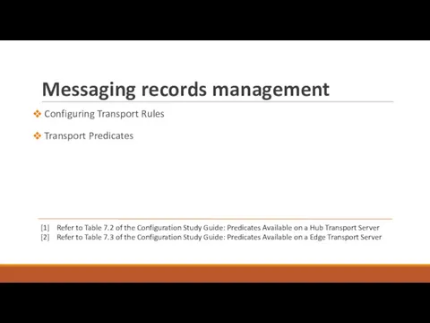 Messaging records management Configuring Transport Rules Transport Predicates [1] Refer to Table 7.2