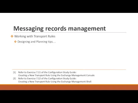 Messaging records management Working with Transport Rules Designing and Planning tips… [1] Refer