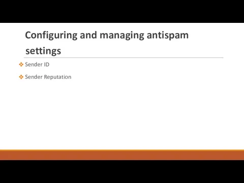 Configuring and managing antispam settings Sender ID Sender Reputation