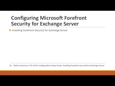 Configuring Microsoft Forefront Security for Exchange Server Installing Forefront Security for Exchange Server