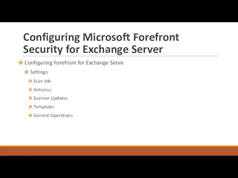 Configuring Microsoft Forefront Security for Exchange Server Configuring Forefront for Exchange Serve Settings