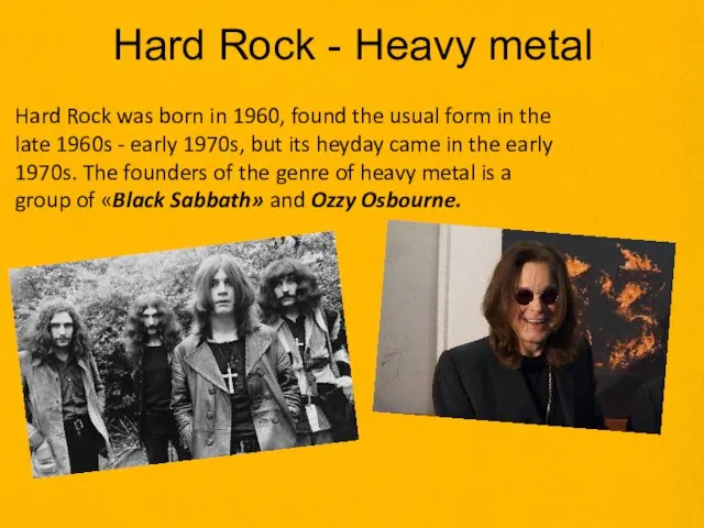 Hard Rock - Heavy metal Hard Rock was born in 1960, found the