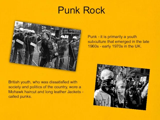 Punk Rock Punk - it is primarily a youth subculture that emerged in