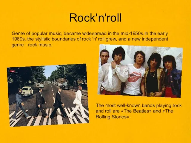 Rock'n'roll Genre of popular music, became widespread in the mid-1950s.In the early 1960s,