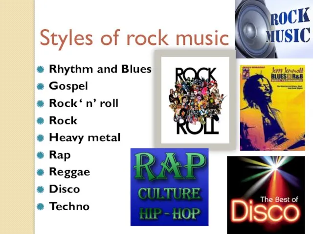 Styles of rock music Rhythm and Blues Gospel Rock ‘