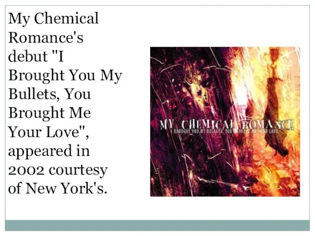 My Chemical Romance's debut "I Brought You My Bullets, You