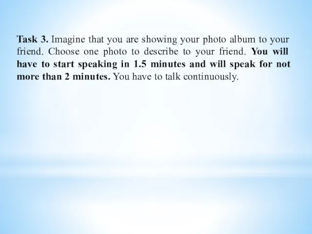 Task 3. Imagine that you are showing your photo album