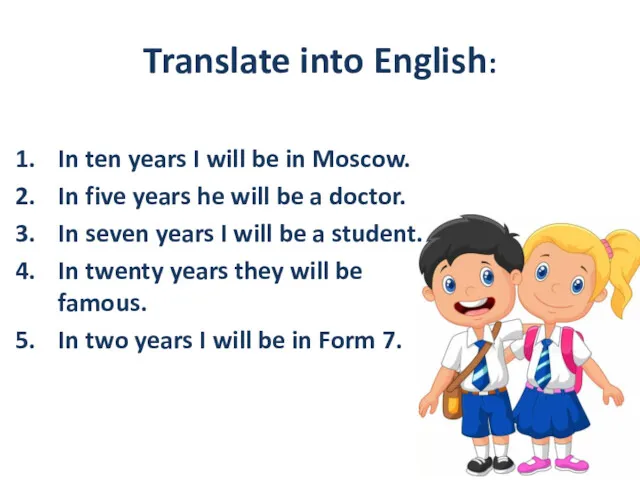 Translate into English: In ten years I will be in