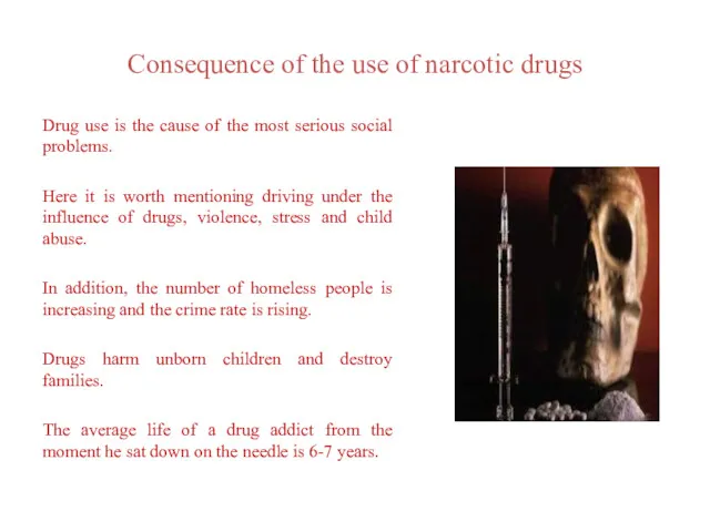 Consequence of the use of narcotic drugs Drug use is