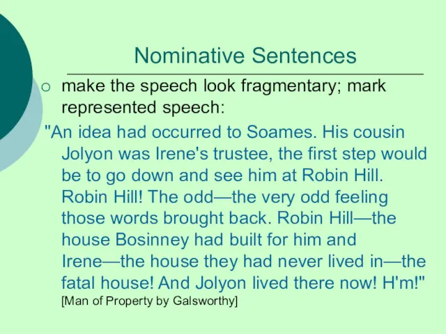 Nominative Sentences make the speech look fragmentary; mark represented speech: "An idea had