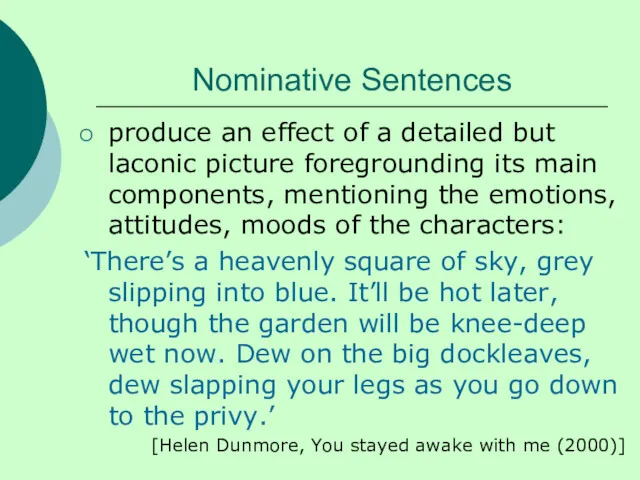 Nominative Sentences produce an effect of a detailed but laconic picture foregrounding its