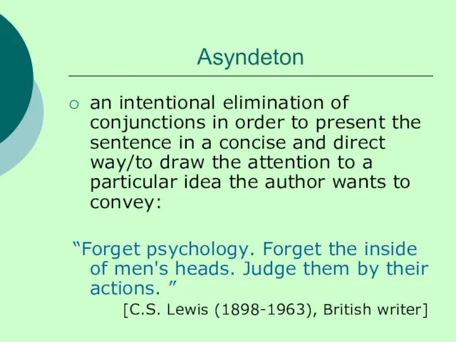 Asyndeton an intentional elimination of conjunctions in order to present the sentence in