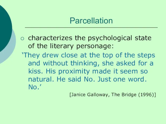 Parcellation characterizes the psychological state of the literary personage: ‘They drew close at