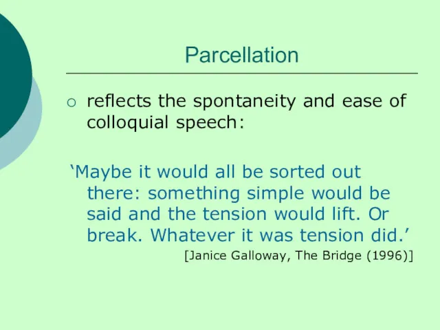 Parcellation reflects the spontaneity and ease of colloquial speech: ‘Maybe it would all