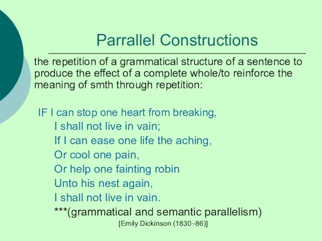 Parrallel Constructions the repetition of a grammatical structure of a sentence to produce