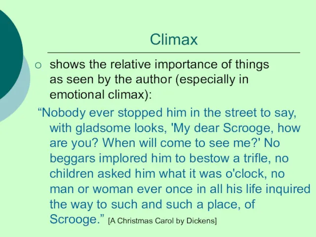 Climax shows the relative importance of things as seen by the author (especially