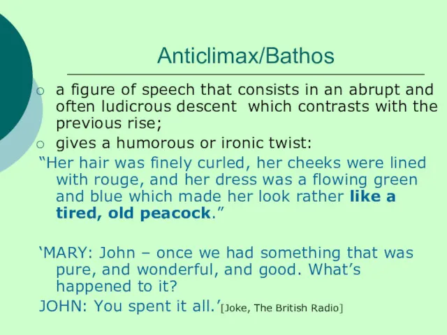 Anticlimax/Bathos a figure of speech that consists in an abrupt and often ludicrous