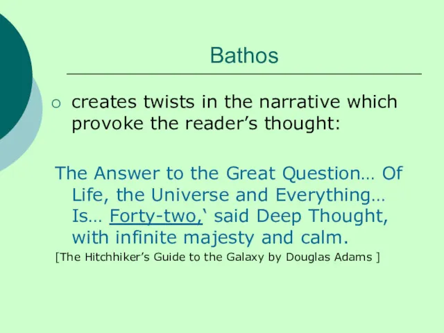 Bathos creates twists in the narrative which provoke the reader’s thought: The Answer