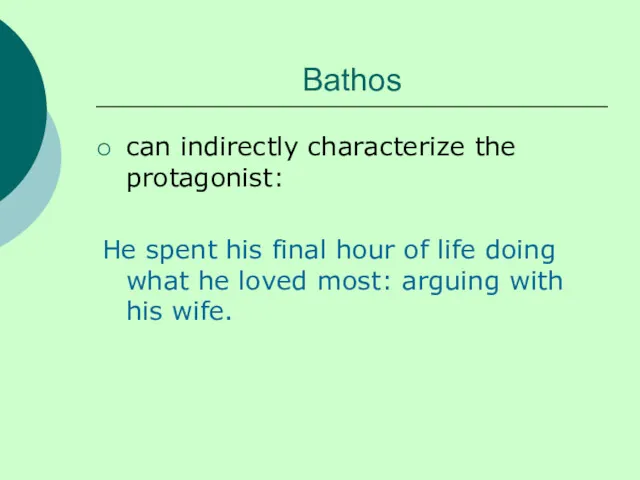 Bathos can indirectly characterize the protagonist: He spent his final hour of life