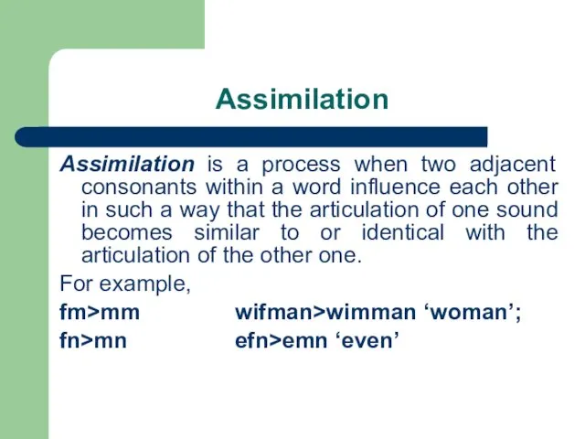 Assimilation Assimilation is a process when two adjacent consonants within