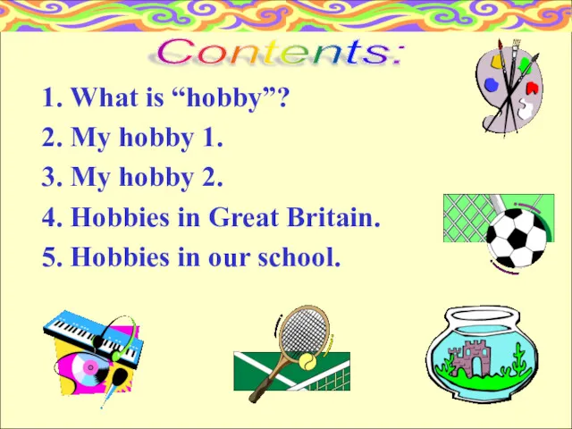What is “hobby”? My hobby 1. My hobby 2. Hobbies in Great Britain.