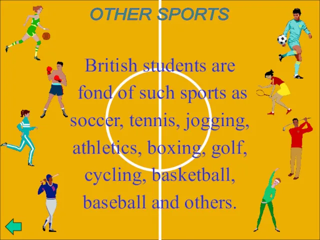 British students are fond of such sports as soccer, tennis, jogging, athletics, boxing,