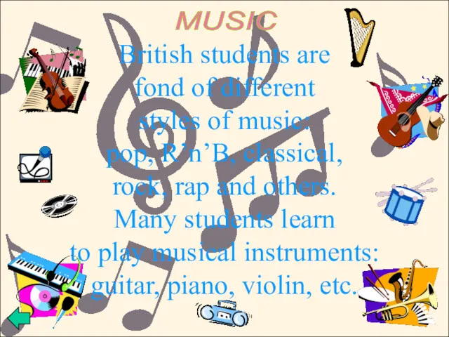 British students are fond of different styles of music: pop, R’n’B, classical, rock,