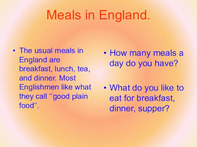 Meals in England. The usual meals in England are breakfast,