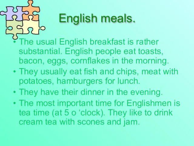 English meals. The usual English breakfast is rather substantial. English