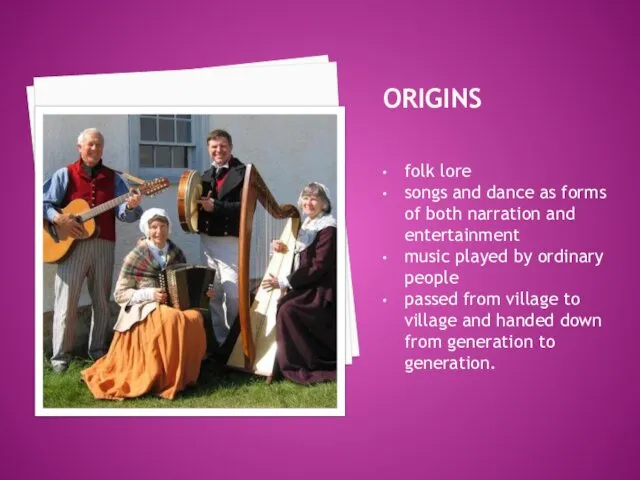 ORIGINS folk lore songs and dance as forms of both