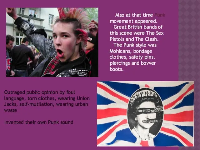 Also at that time Punk movement appeared. Great British bands