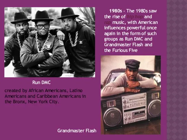 1980s - The 1980s saw the rise of hip hop