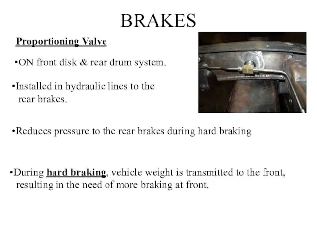 BRAKES Proportioning Valve ON front disk & rear drum system. Installed in hydraulic
