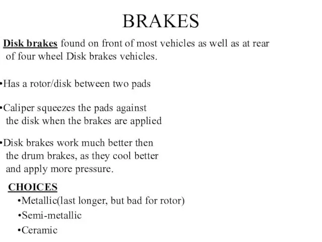 BRAKES Disk brakes found on front of most vehicles as well as at