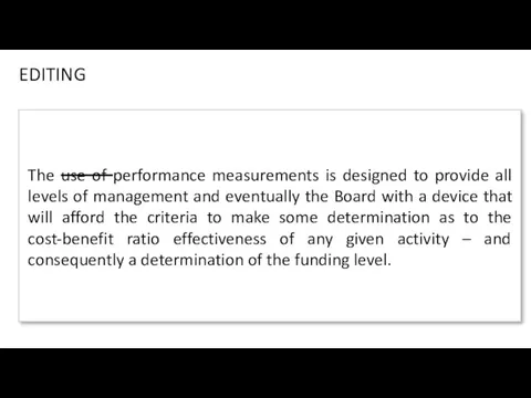 The use of performance measurements is designed to provide all levels of management